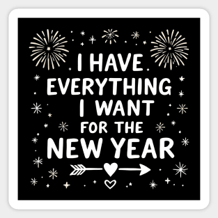 I Have Everything I Want For The New Year Sticker